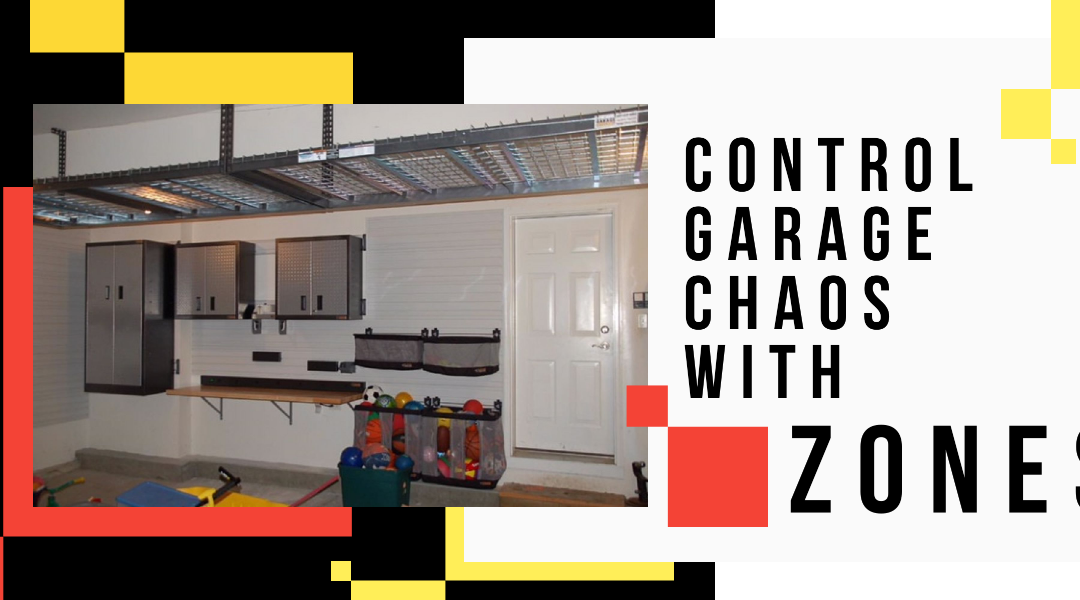 Easily Control the Chaos in the Garage with Zones